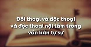 Đối thoại, độc thoại và độc thoại nội tâm trong văn bản tự sự (Tiếp theo)